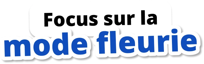 Focus sur la mode fleurie