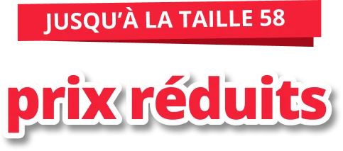 jusqu'à la taille 58 prix réduits