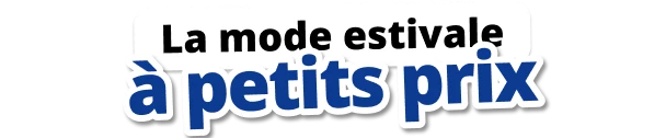 La mode estivale à petits prix