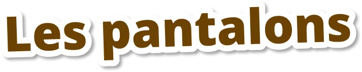 Les pantalons
